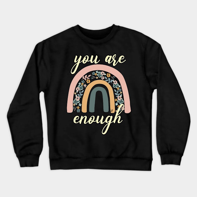 You are enough rainbow inspiration. Crewneck Sweatshirt by Nasher Designs